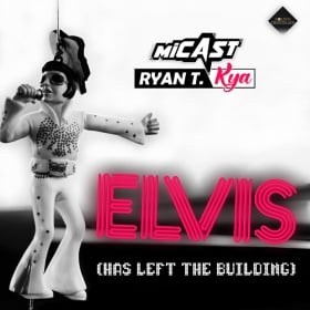 MICAST & RYAN T. & KYA - ELVIS (HAS LEFT THE BUILDING)